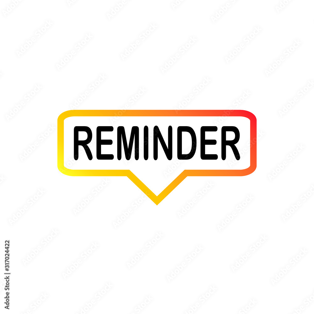 Reminder sign in colorful speech bubble. Vector illustration for label, poster, banner, symbol, icon.