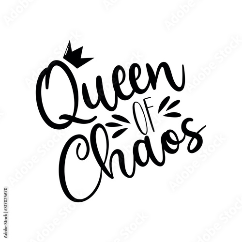 Queen of chaos-  calligraphy text with crown. Good for t shirt print, poster , banner, card and gift design.