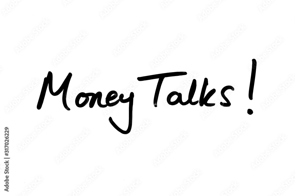 Money Talks! Money Talks!