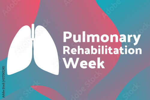 Pulmonary Rehabilitation Week concept. Template for background, banner, card, poster with text inscription. Vector EPS10 illustration.