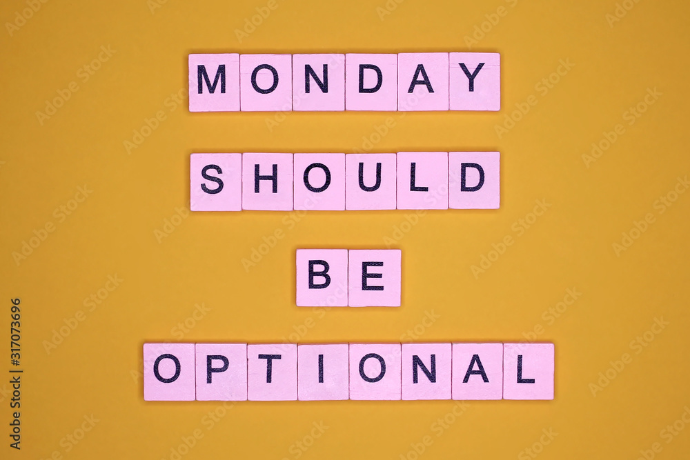 Monday should be optional. Motivational poster. Monday should be optional. Motivational poster.