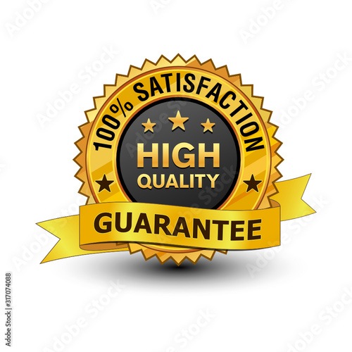 Very strong and powerful 100% high quality satisfaction guarantee golden badge. Isolated on white background.