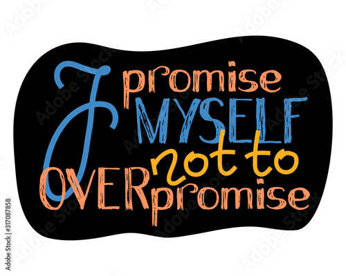 I promise myself not to overpromise hand lettering vector illustration. Wisdom quote lettering. Self-care message