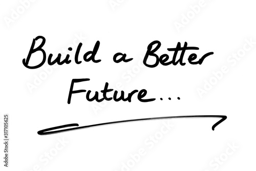 Build a Better Future