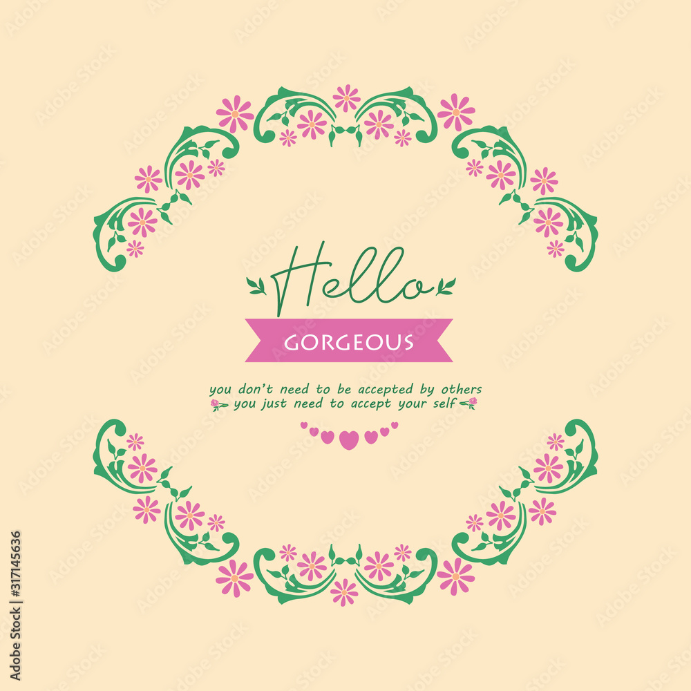 The hello gorgeous card design, with romantic leaf and pink wreath frame. Vector