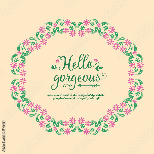 Wallpaper design for hello gorgeous card, with pattern of leaf and pink floral frame decoration. Vector