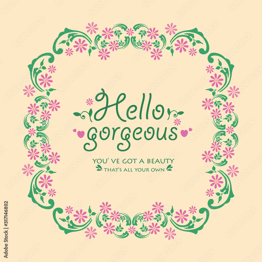 Wallpaper design for hello gorgeous card, with pattern of leaf and pink floral frame decoration. Vector