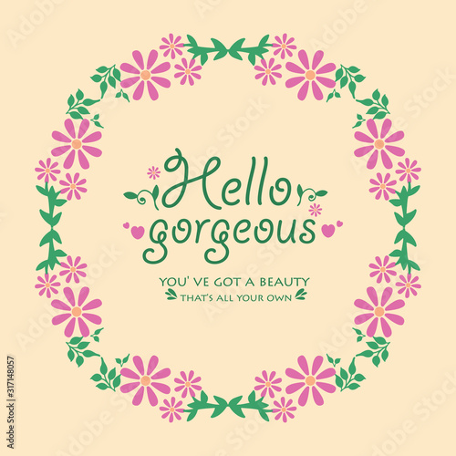 Design of hello gorgeous card, with seamless of leaf and floral frame. Vector © StockFloral