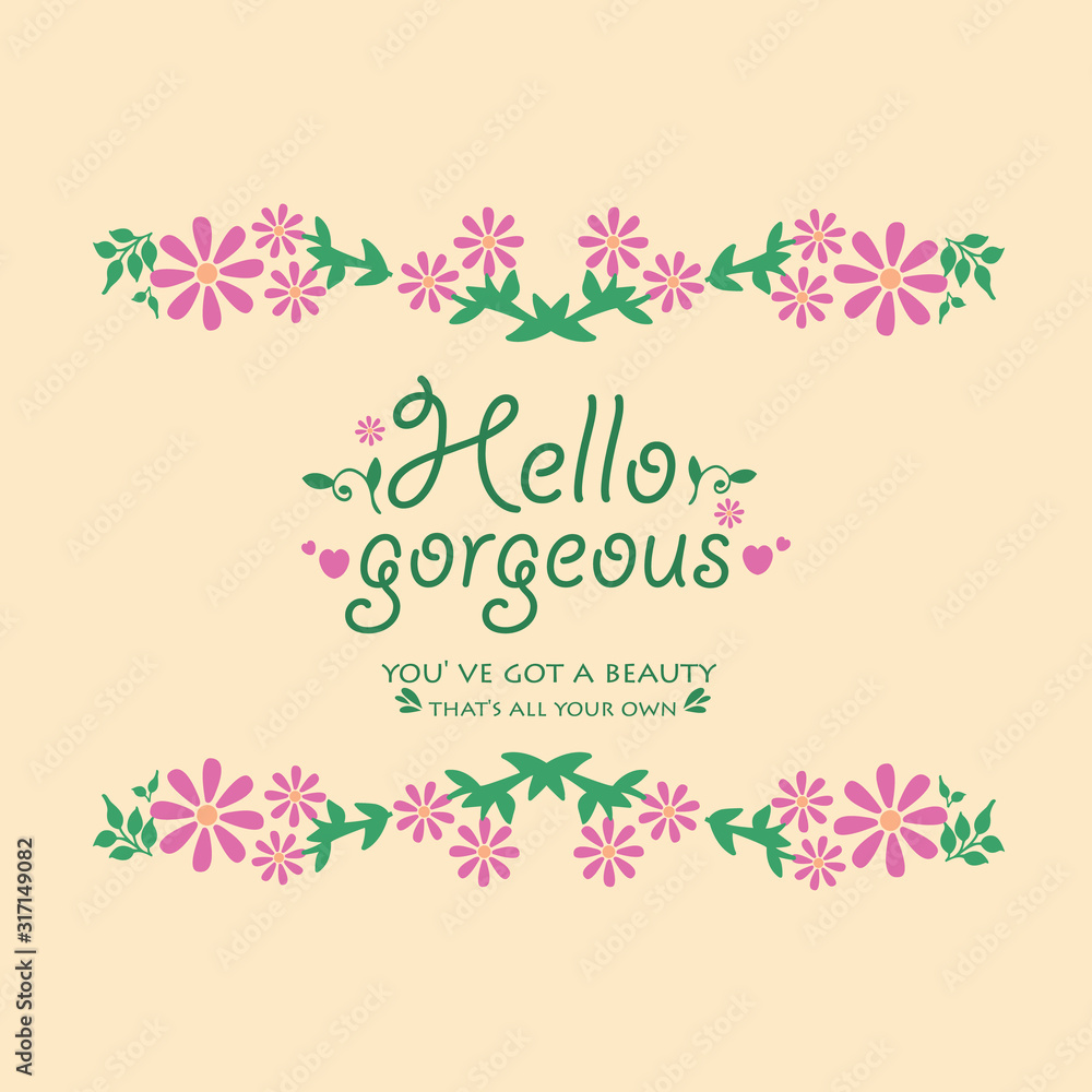 Invitation card wallpaper design for hello gorgeous, with beautiful leaf and flower frame. Vector