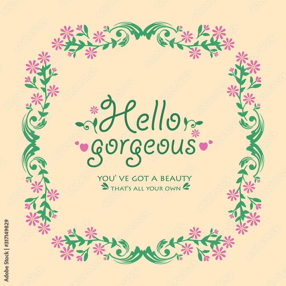 Frame Decorative with beautiful leaf and flower for hello gorgeous card template design. Vector Frame Decorative with beautiful leaf and flower for hello gorgeous card template design. Vector