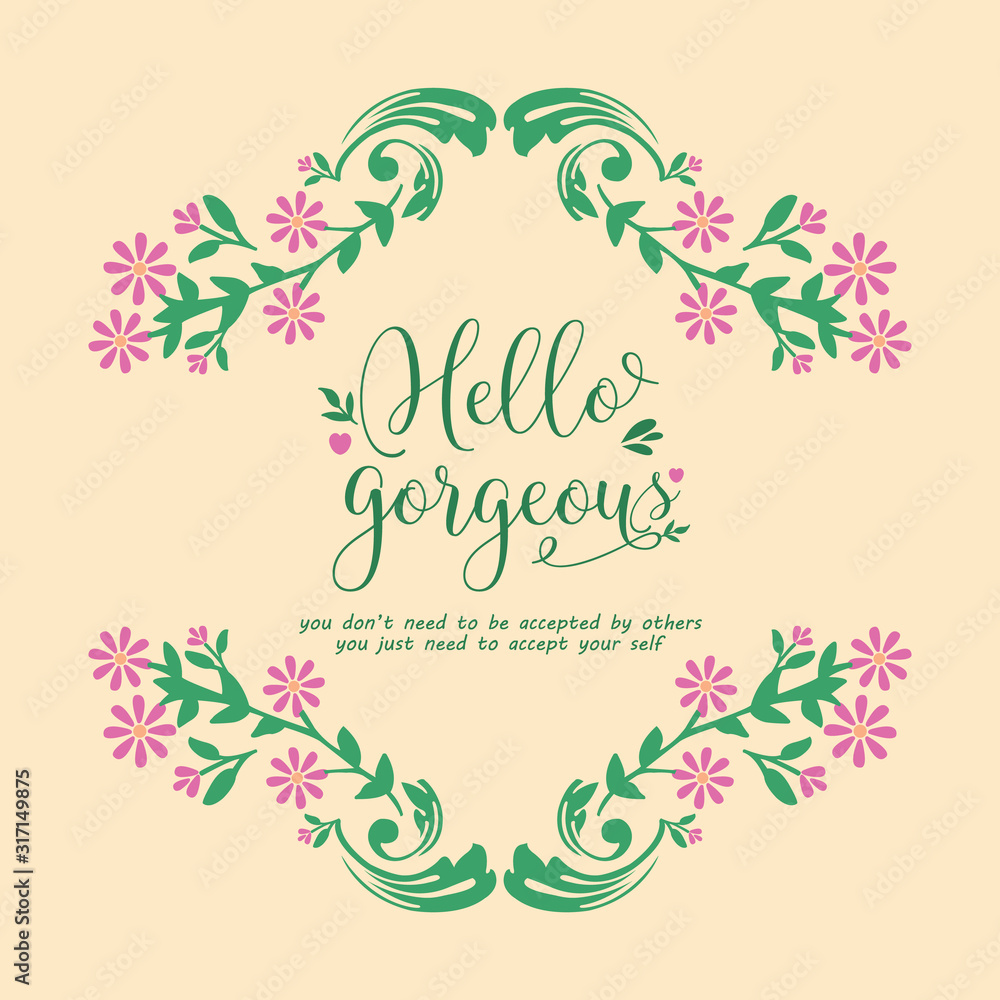 Frame Decorative with beautiful leaf and flower for hello gorgeous card template design. Vector