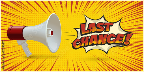 Megaphone announcing about last chance on yellow