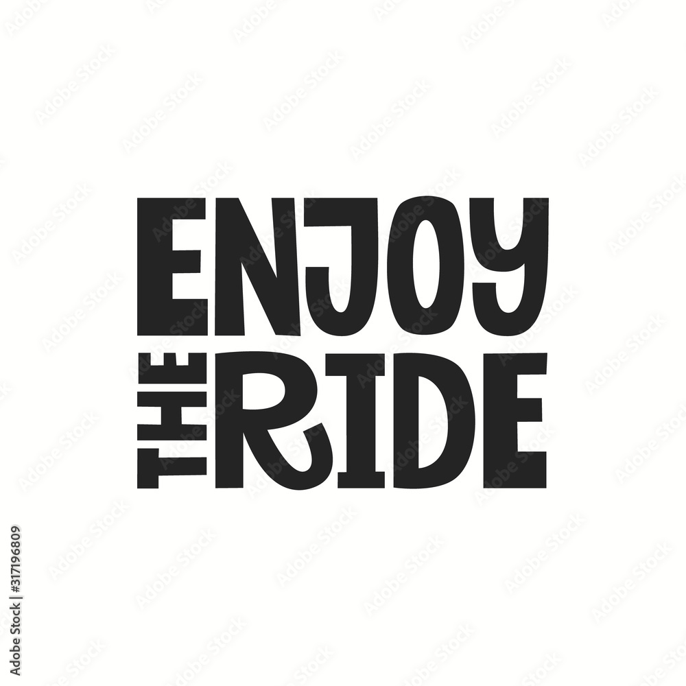 Enjoy the ride hand drawn vector lettering. Phrase for racing, rally competition, family activity, recreation, vacation