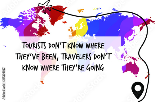 Tourists don’t know where they’ve been, travelers don’t know where they’re going. Calligraphy saying for print. Vector Quote