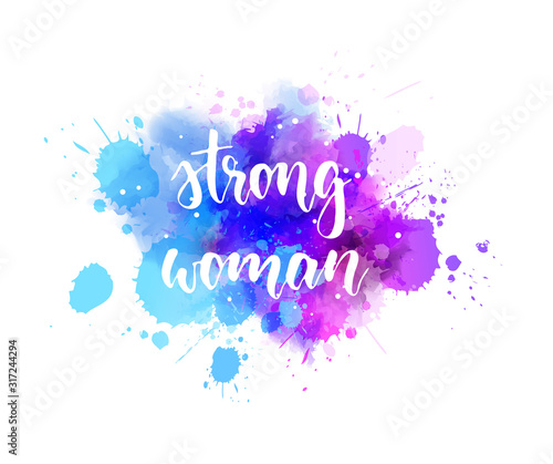 Strong woman - lettering on watercolor background