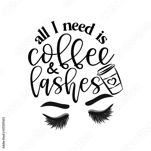Fotografie, Tablou All I need is coffee and lashes - Vector eps poster with eyelashes and latte