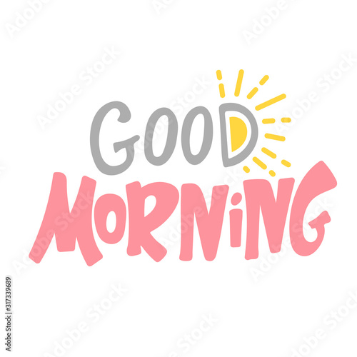 Abstract Creative concept vector with text - Good morning. For web and mobile icon isolated on background, art template, retro elements, logos, identity, labels, badge, ink, tag, card.