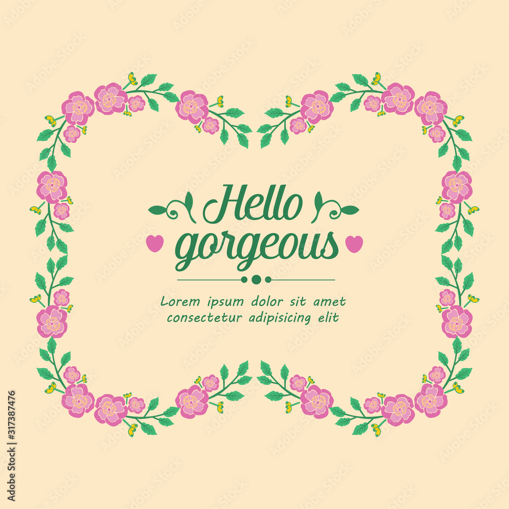 Hello gorgeous Card template design, with seamless leaf and wreath frame design. Vector Hello gorgeous Card template design, with seamless leaf and wreath frame design. Vector
