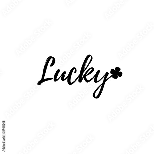 Lucky with clover leaf. Patricks Day guote. Black script on white background. Greeting card text. Graphic banner for Irish holiday. Vector