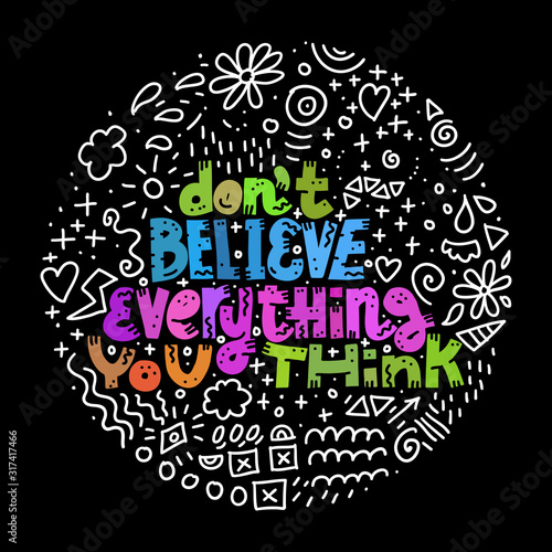 Don't Believe Everything You Think. Round on black.