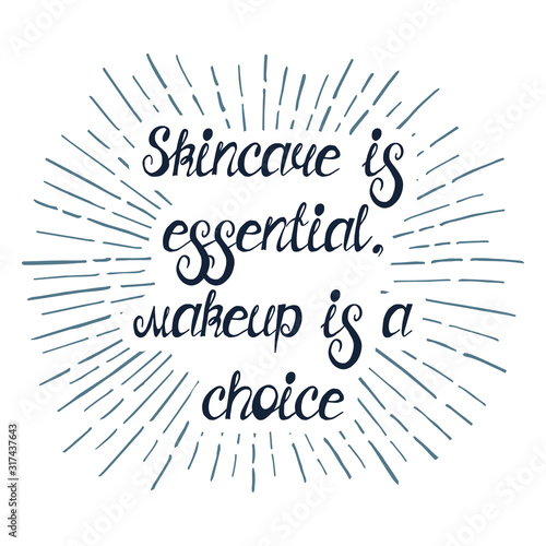 Illustration with quote "Scincare is essential, makeup is a choice". Can by used for beauty and makeup box, for beauty, lash or brow salon or card, t-shirt, tattoo.