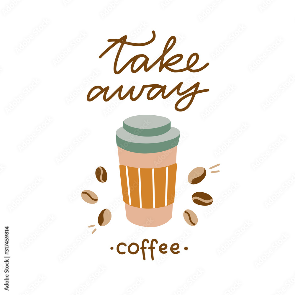 Take away coffee paper cup vector illustration and lettering on white background. Cute card with coffee elements Take away coffee paper cup vector illustration and lettering on white background. Cute card with coffee elements