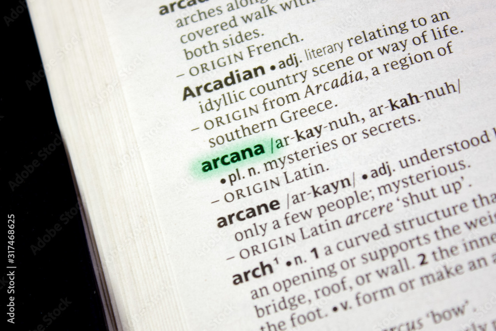 Arcana word or phrase in a dictionary. Arcana word or phrase in a dictionary.