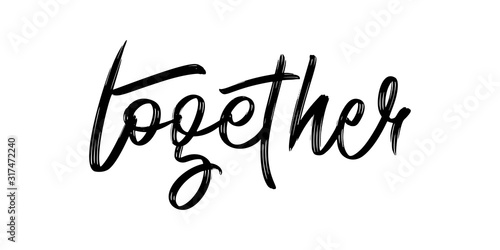 Together - modern brush calligraphy for card, poster. Ink illustration on white background