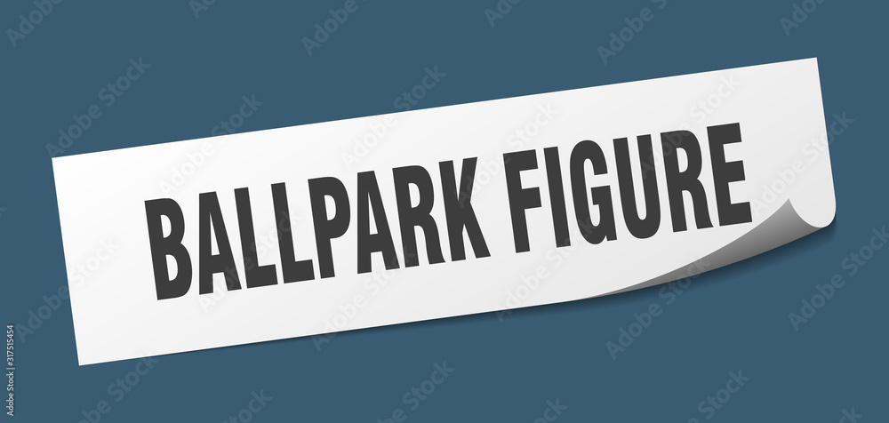 ballpark figure sticker. ballpark figure square sign. ballpark figure. peeler