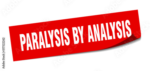 paralysis by analysis sticker. paralysis by analysis square sign. paralysis by analysis. peeler