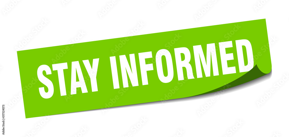 stay informed sticker. stay informed square sign. stay informed. peeler stay informed sticker. stay informed square sign. stay informed. peeler