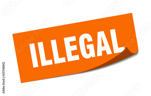 illegal sticker. illegal square sign. illegal. peeler