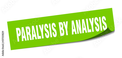 paralysis by analysis sticker. paralysis by analysis square sign. paralysis by analysis. peeler