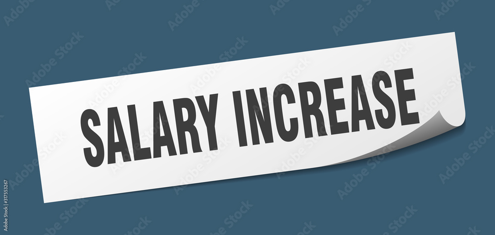 salary increase sticker. salary increase square sign. salary increase. peeler