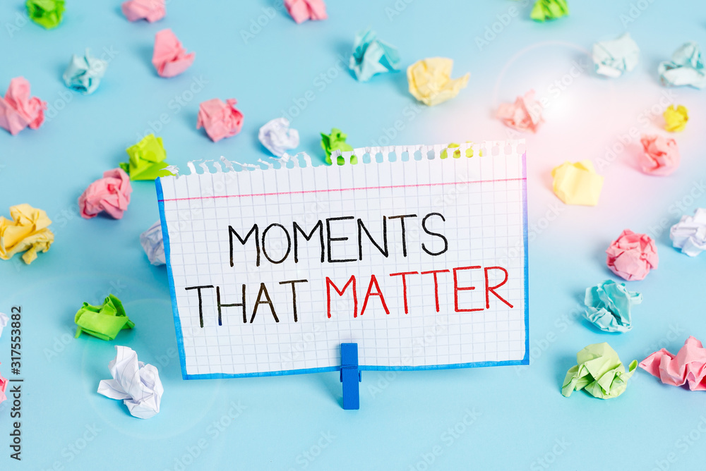 Handwriting text Moments That Matter. Conceptual photo Meaningful positive happy memorable important times Colored crumpled papers empty reminder blue floor background clothespin Handwriting text Moments That Matter. Conceptual photo Meaningful positive happy memorable important times Colored crumpled papers empty reminder blue floor background clothespin