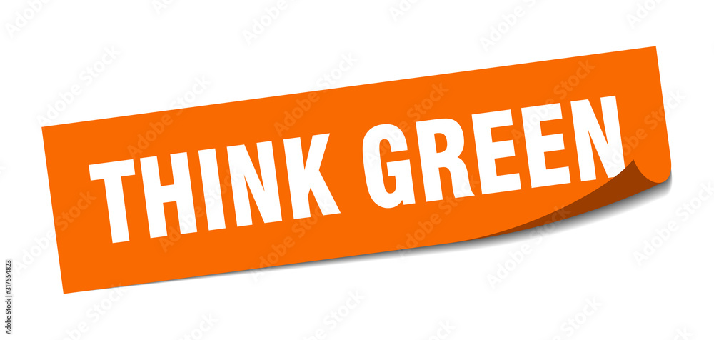 think green sticker. think green square sign. think green. peeler think green sticker. think green square sign. think green. peeler