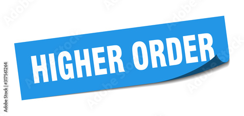 higher order sticker. higher order square sign. higher order. peeler