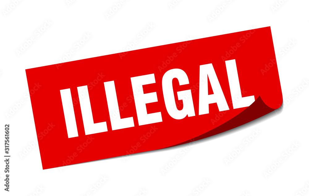 illegal sticker. illegal square sign. illegal. peeler illegal sticker. illegal square sign. illegal. peeler