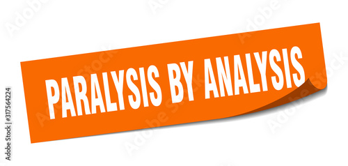 paralysis by analysis sticker. paralysis by analysis square sign. paralysis by analysis. peeler