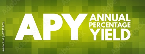 APY - Annual Percentage Yield acronym, business concept background