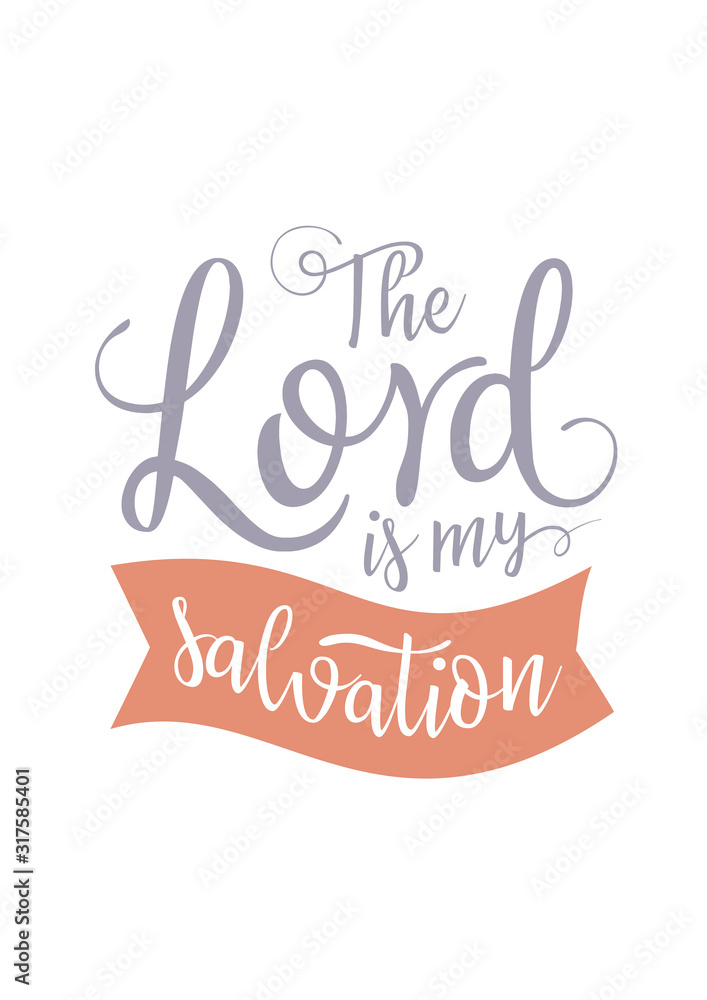 The Lord is my salvation