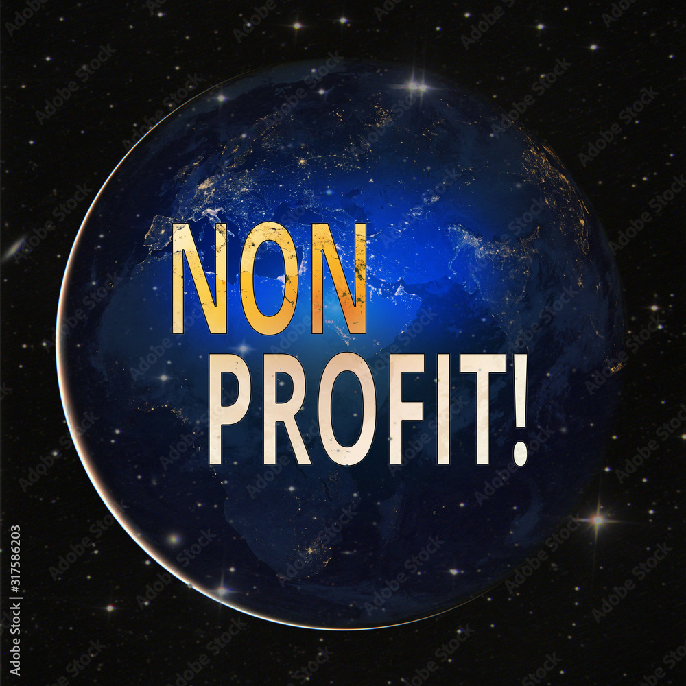 Handwriting text writing Non Profit. Conceptual photo not making or conducted primarily to make profit organization Elements of this image furnished by NASA