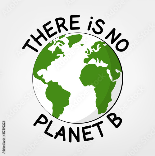 There is no Planet B world illustration - Earth illustration with text