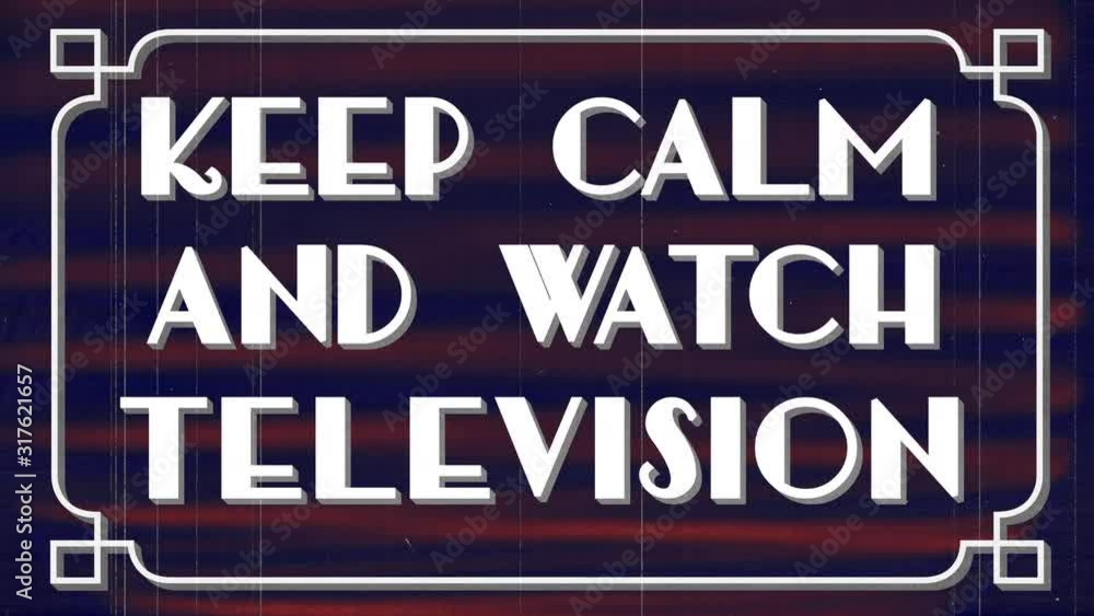 Movie screen saying Keep Calm And Watch Television. Movie screen saying Keep Calm And Watch Television.