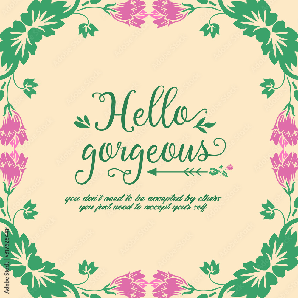 Decorative frame with unique pattern of leaf and pink wreath, for elegant hello gorgeous poster design. Vector