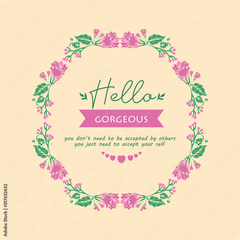 Pink wreath beautiful frame, for hello gorgeous greeting card design. Vector Pink wreath beautiful frame, for hello gorgeous greeting card design. Vector