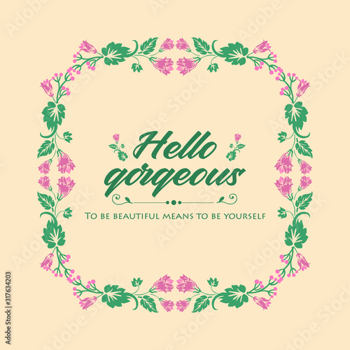 Unique Shape frame, with cute leaf and flower design, for hello gorgeous greeting card template decoration. Vector © StockFloral