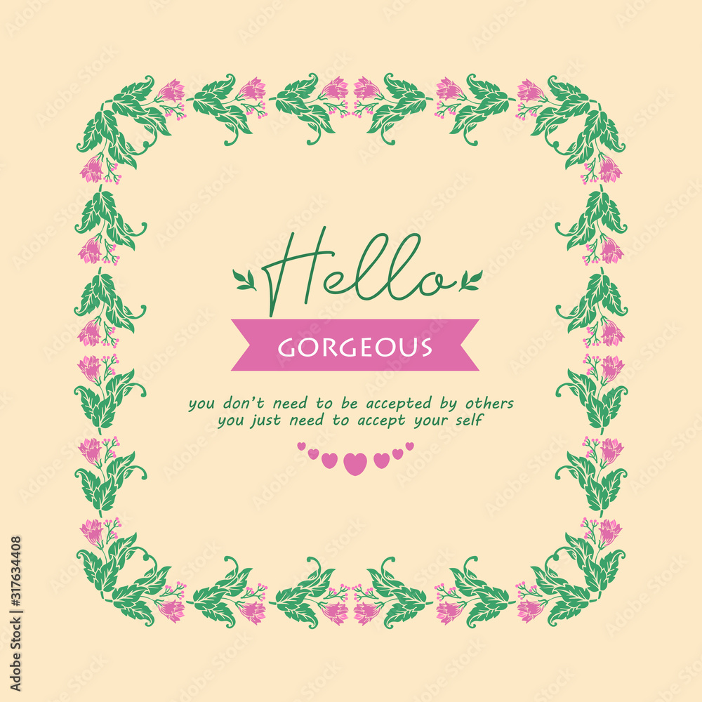 Poster decor for hello gorgeous, with leaf and pink wreath unique frame. Vector Poster decor for hello gorgeous, with leaf and pink wreath unique frame. Vector