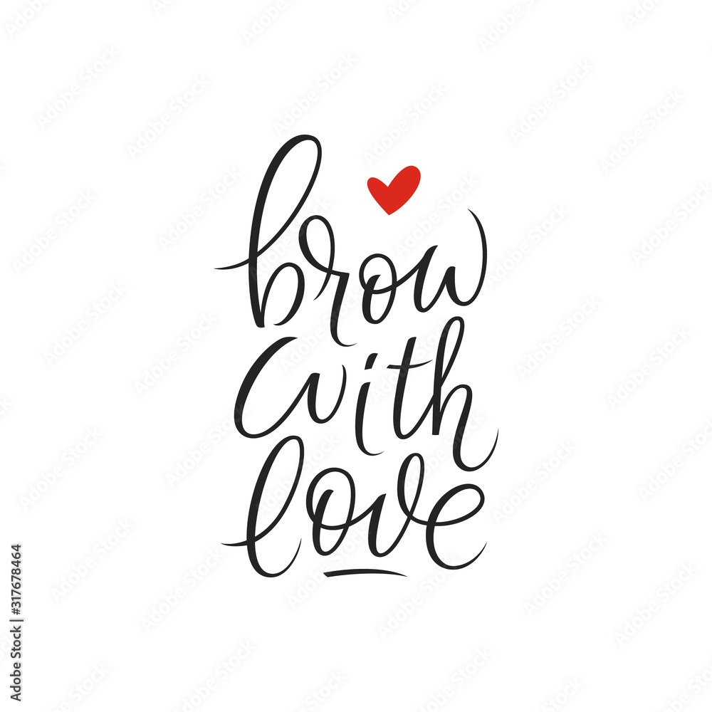 Brow with love handwriting calligraphy. Black and white vector lettering. Motivating phrase for brow master, bar Brow with love handwriting calligraphy. Black and white vector lettering. Motivating phrase for brow master, bar