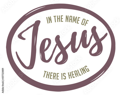 In the name of Jesus is healing